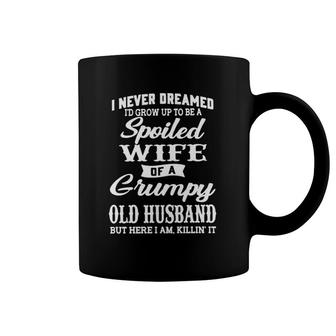 I Never Dreamed I'd Grow Up To Be A Spoiled Wife Coffee Mug | Mazezy
