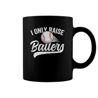 I Only Raise Ballers Baseball Mom Mother Dad Father Coffee Mug | Mazezy