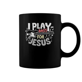 I Play Bass For Jesus Christian Guitarist Bass Player Guitar Coffee Mug | Mazezy