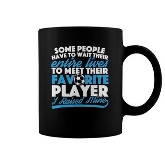 I Raised My Favorite Soccer Player For Mom And Dad Coffee Mug | Mazezy