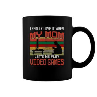 I Really Love It When My Mom Lets Me Play Video Games Gamer Coffee Mug | Mazezy