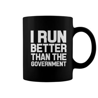 I Run Better Than Government Coffee Mug | Mazezy
