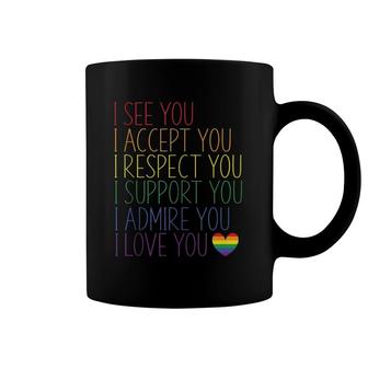I See Accept Respect Support Admire Love You Lgbtq Coffee Mug | Mazezy