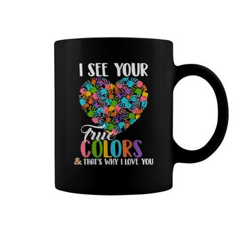 I See Your True Colors That's Why I Love You Autism Coffee Mug | Mazezy