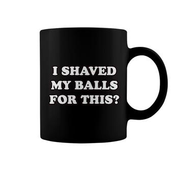 I Shaved My Balls For This Coffee Mug | Mazezy