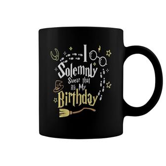 I Solemnly Swear That It’S My Birthday 2021 Coffee Mug | Mazezy