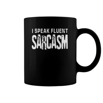 I Speak Fluent Sarcasm Design Funny Smart Intelligent Coffee Mug | Mazezy