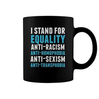 I Stand For Equality Feminist And Equality Tee Coffee Mug | Mazezy