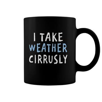 I Take Weather Cirrusly Funny Meteorology Coffee Mug - Thegiftio UK