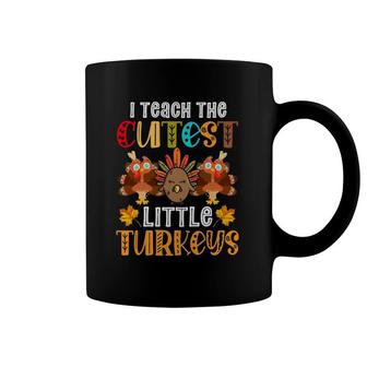 I Teach The Cutest Little Turkeys Thanksgiving Teacher Coffee Mug | Mazezy