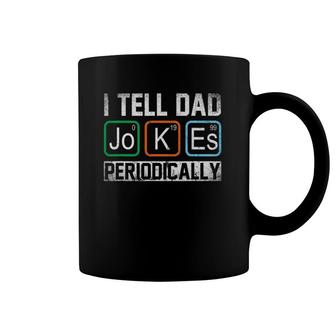 I Tell Dad Jokes Periodically Chemistry Dad Jokes Coffee Mug | Mazezy