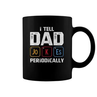 I Tell Dad Jokes Periodically Periodic Table Father Coffee Mug | Mazezy