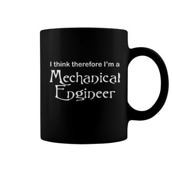 I Think Therefore Im Mechanical Engineer Coffee Mug | Mazezy