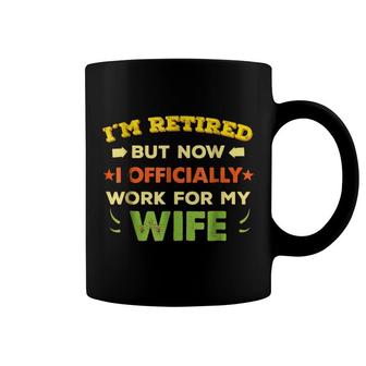 I Tried To Retire But Now I Work For My Wife Coffee Mug | Mazezy AU