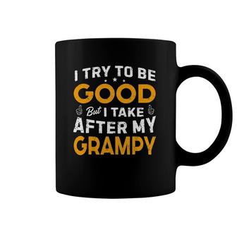 I Try To Be Good But I Take After My Grampy Father Day Dad Coffee Mug | Mazezy