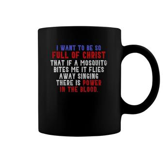 I Want To Be So Full Of Christ Christian Gift Prayer Coffee Mug | Mazezy