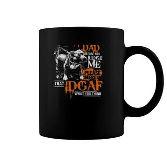 I Was Born To Be A Pitbull Dad Before You Judge Me Please Understand That Idgaf What You Think Funny Dog Lovers Coffee Mug | Mazezy