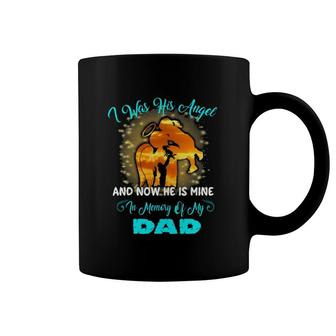 I Was His Angel Now He Is Mine In Memory Of My Dad Loss Dad Coffee Mug | Mazezy