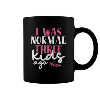 I Was Normal Three Kids Ago Mother's Day Mom Of 3 Children Coffee Mug | Mazezy