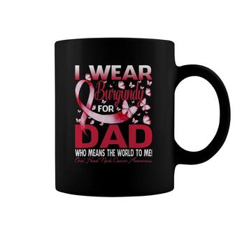I Wear Burgundy For My Dad Oral Head Neck Cancer Coffee Mug | Mazezy
