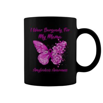 I Wear Burgundy For My Mama Amyloidosis Awareness Coffee Mug | Mazezy