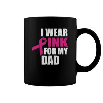 I Wear Pink For My Dad Breast Cancer Coffee Mug | Mazezy