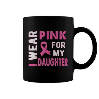 I Wear Pink For My Daughter Awareness Coffee Mug | Mazezy