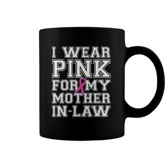 I Wear Pink For My Mother-In-Law Breast Cancer Awareness Tee Coffee Mug | Mazezy AU