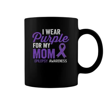 I Wear Purple For My Mom Epilepsy Awareness Quote Coffee Mug | Mazezy