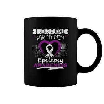 I Wear Purple For My Mom Epilepsy Day Seizures Warrior Mom Coffee Mug | Mazezy