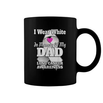 I Wear White In Memory Of My Dad Lung Cancer Awareness Coffee Mug | Mazezy UK