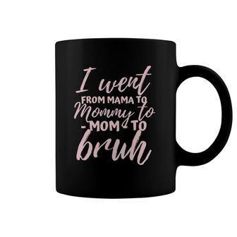 I Went From Mom To Bruh Funny Mother's Day Gift Mom Coffee Mug | Mazezy CA