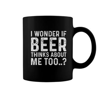 I Wonder If Beer Thinks About Me Too Coffee Mug | Mazezy