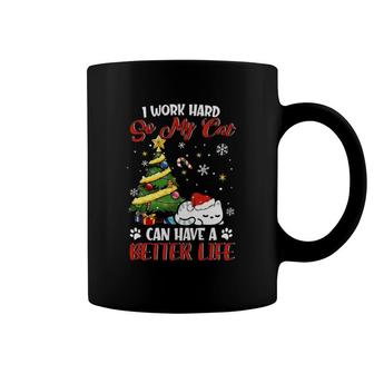 I Work Hard So My Cat Can Have A Better Life Xmas Coffee Mug | Mazezy