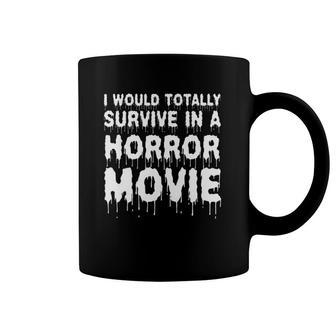 I Would Totally Survive In A Horror Movie Cinema Halloween Coffee Mug | Mazezy