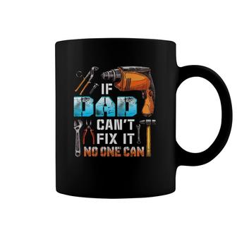 If Dad Can't Fix It No One Can Love Father Day Coffee Mug | Mazezy