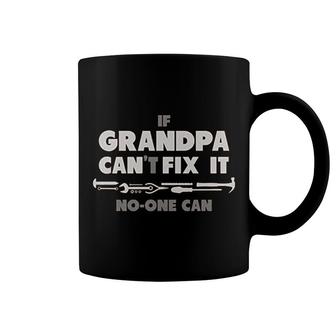 If Grandpa Cant Fix It No One Can Funny Coffee Mug | Mazezy