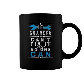 If Grandpa Can't Fix It No One Can Papa Father's Day Grandpa Coffee Mug | Mazezy
