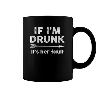 If I'm Drunk It's Her Fault Funny Best Friends Gift Drinking Coffee Mug | Mazezy