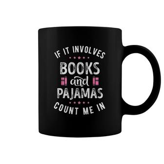 If It Involves Books And Pajamas Book Lover Coffee Mug - Thegiftio UK