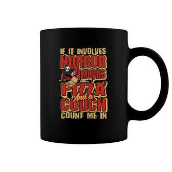 If It Involves Horror Movies Pizza And A Couch Horror Movie Coffee Mug | Mazezy
