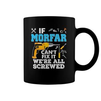 If Morfar Can't Fix It We're All Screwed Father's Day Coffee Mug | Mazezy