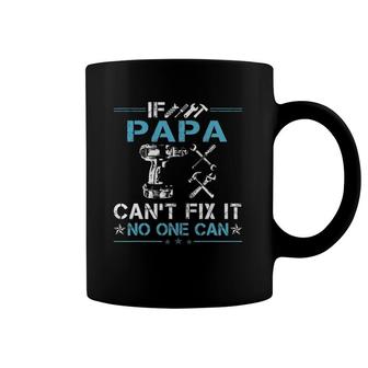 If Papa Can't Fix It No One Can Fathers Day Coffee Mug | Mazezy
