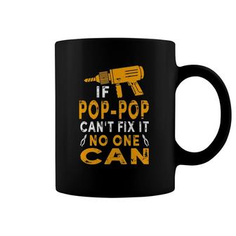 If Pop-Pop Can't Fix It No One Can Funny Grandpa Fathers Day Coffee Mug | Mazezy