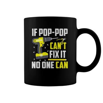 If Pop-Pop Can't Fix It No One Can - Grandpa Dad Funny Gift Coffee Mug | Mazezy