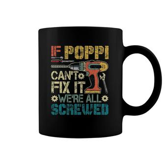 If Poppi Can't Fix It We're All Screwed Funny Fathers Gift Coffee Mug | Mazezy DE