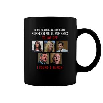 If We're Looking For Some Non-Essential Workers To Lay Off Coffee Mug