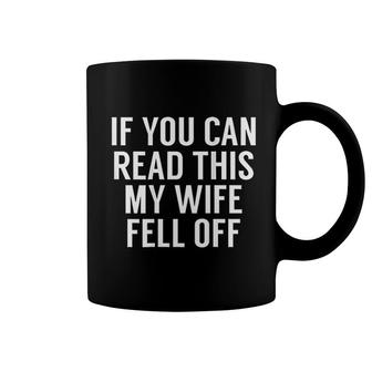 If You Can Read This My Wife Fell Off Coffee Mug | Mazezy