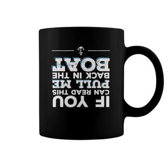 If You Can Read This Pull Me Back In The Boat Coffee Mug | Mazezy