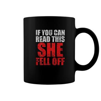 If You Can Read This She Fell Off Coffee Mug | Mazezy